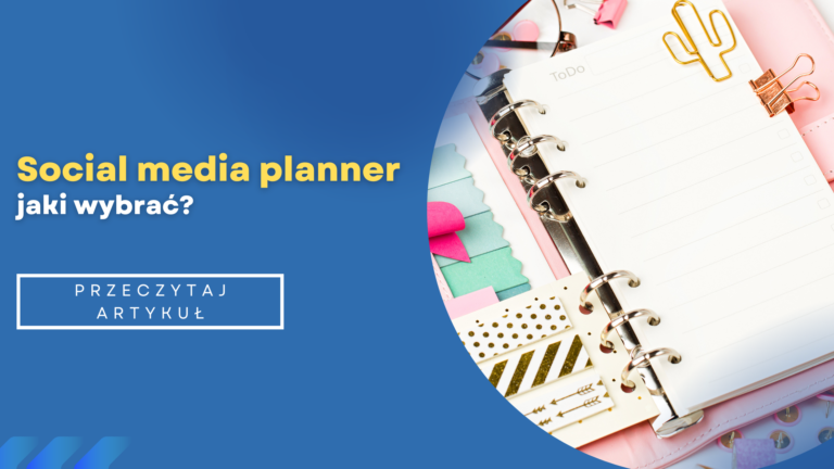 Social media planner — jaki wybrać, by skutecznie planować?