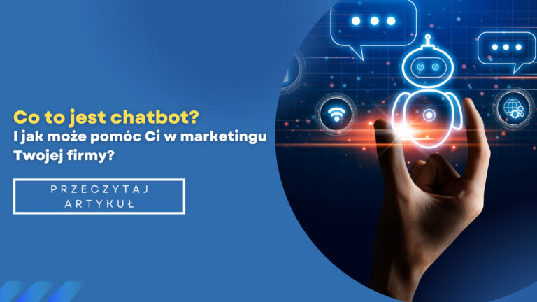 Co to jest chatbot? I jak może pomóc Ci w marketingu Twojej firmy?