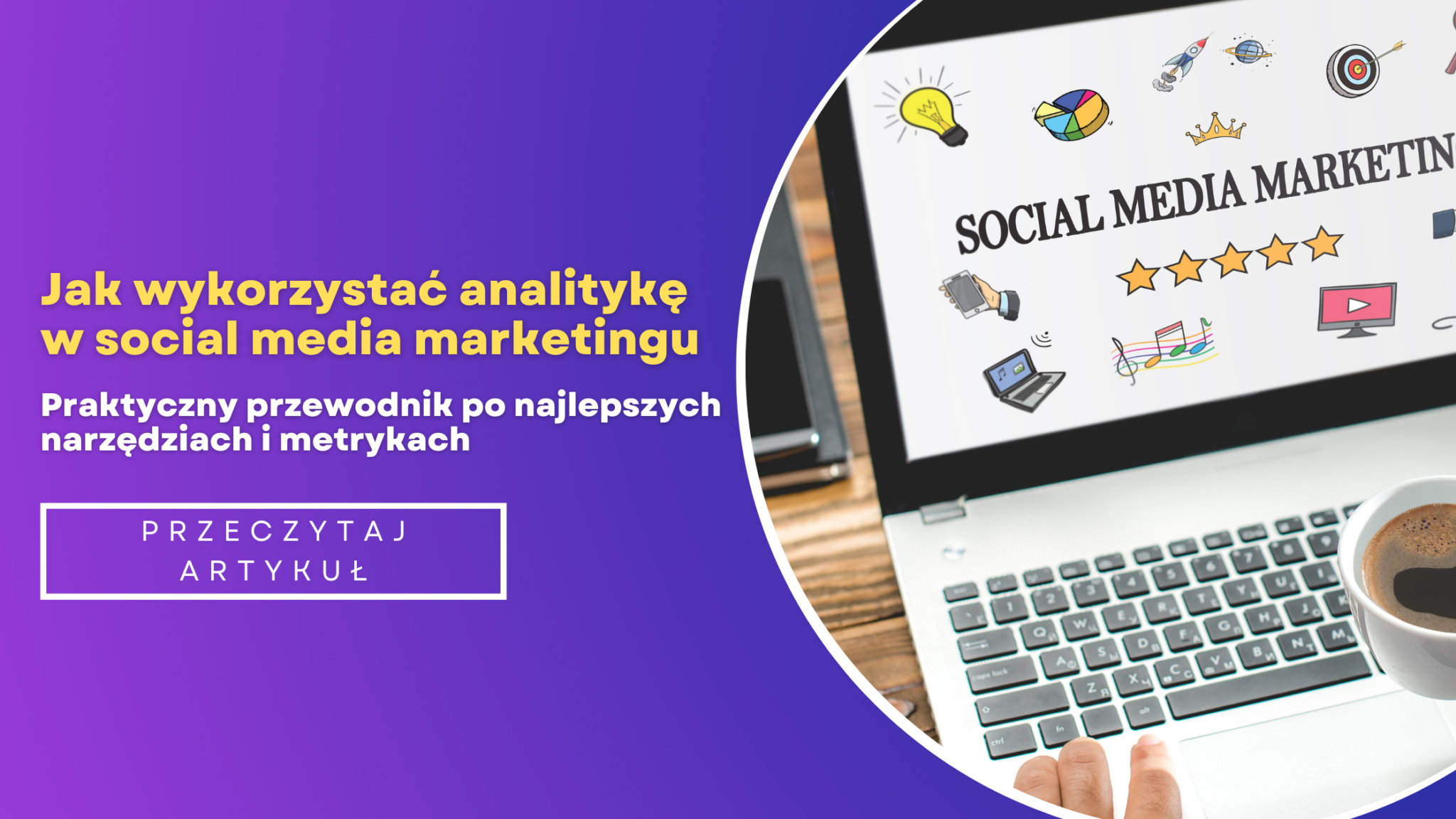 Jak Wykorzystać Analitykę W Social Media Marketingu: Praktyczny ...